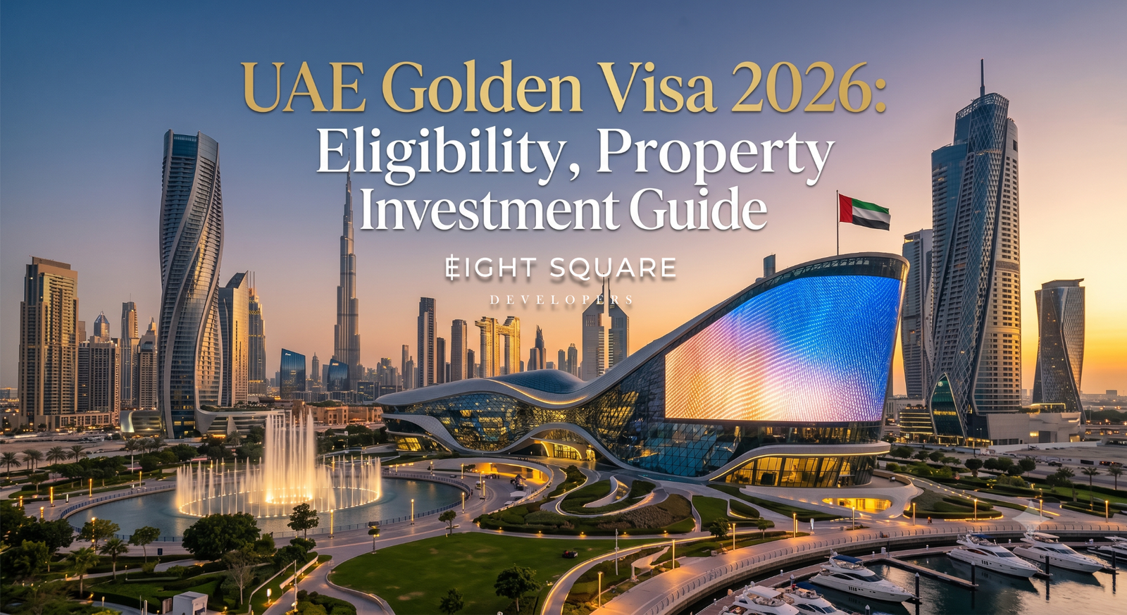 UAE Golden Visa 2026 guide showing residency benefits, eligibility requirements, and investment pathways for international investors